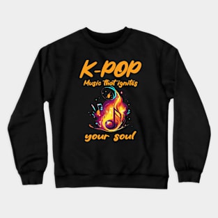 K-POP music that ignites your soul - with fiery music note Crewneck Sweatshirt